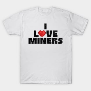 I Love Miners T-Shirt